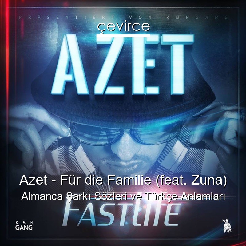 Azet – Für die Familie (feat. Zuna) Almanca Şarkı Sözleri Türkçe Anlamları