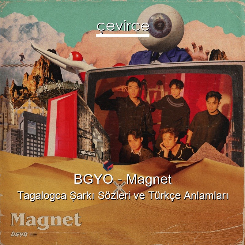 BGYO – Magnet Tagalogca Şarkı Sözleri Türkçe Anlamları