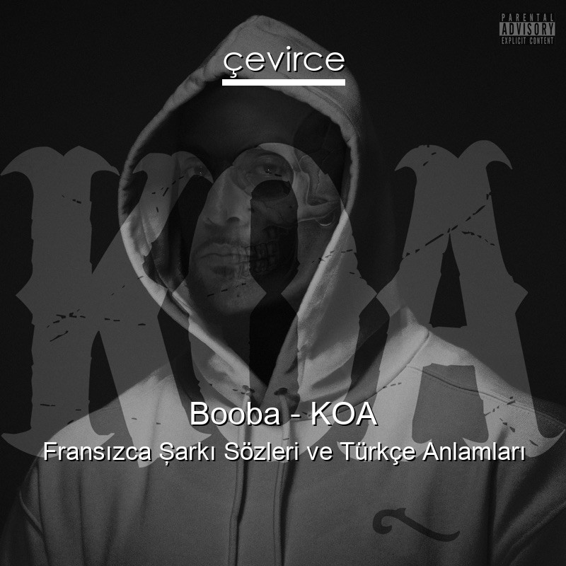 Booba – KOA Fransızca Şarkı Sözleri Türkçe Anlamları