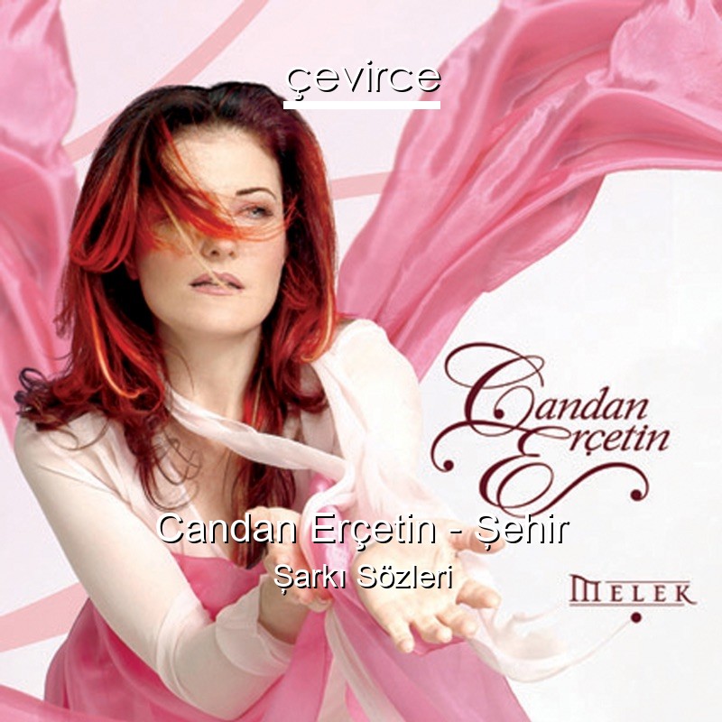 Candan Erçetin – Şehir Şarkı Sözleri