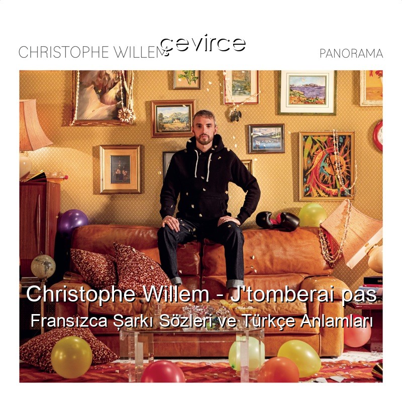 Christophe Willem – J’tomberai pas Fransızca Şarkı Sözleri Türkçe Anlamları