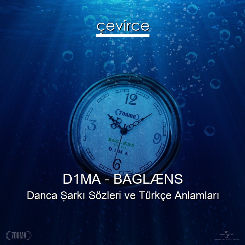 D1MA – BAGLÆNS Danca Şarkı Sözleri Türkçe Anlamları