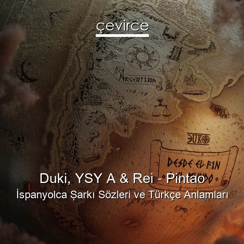 Duki, YSY A & Rei – Pintao İspanyolca Şarkı Sözleri Türkçe Anlamları