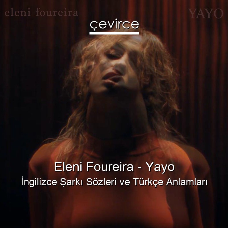 Eleni Foureira – Yayo İngilizce Şarkı Sözleri Türkçe Anlamları
