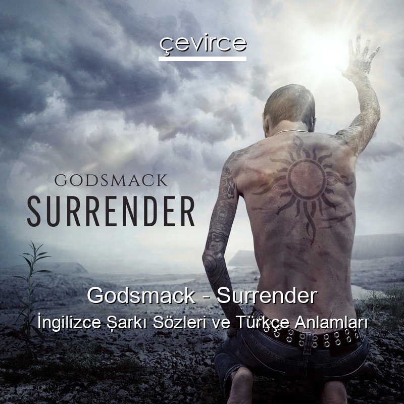 Godsmack – Surrender İngilizce Şarkı Sözleri Türkçe Anlamları