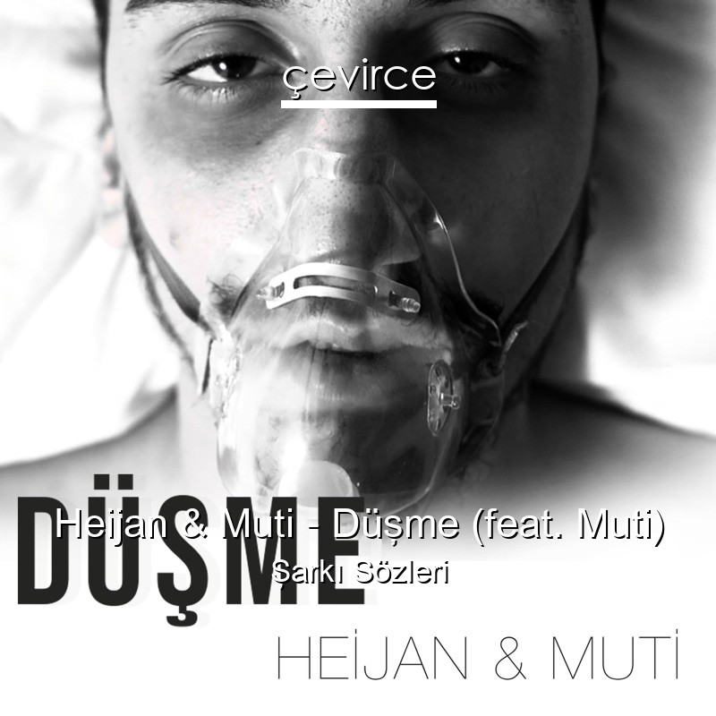 Heijan & Muti – Düşme (feat. Muti) Şarkı Sözleri