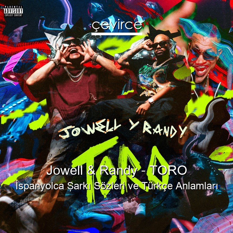 Jowell & Randy – TORO İspanyolca Şarkı Sözleri Türkçe Anlamları