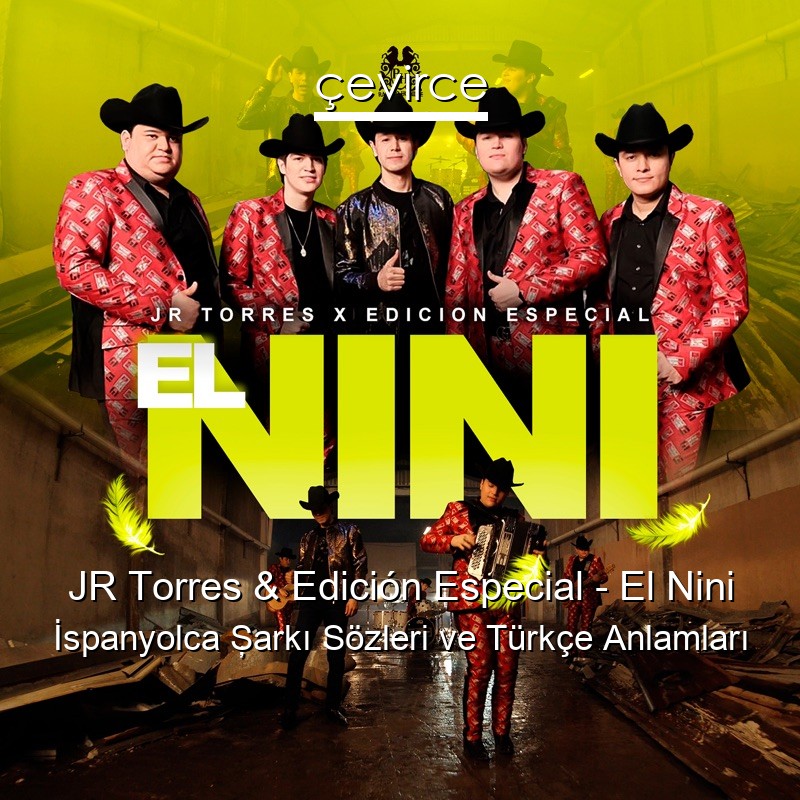 JR Torres & Edición Especial – El Nini İspanyolca Şarkı Sözleri Türkçe Anlamları