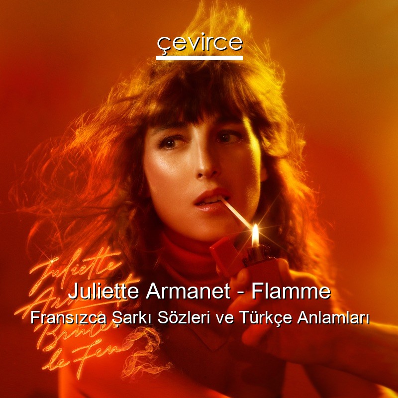 Juliette Armanet – Flamme Fransızca Şarkı Sözleri Türkçe Anlamları