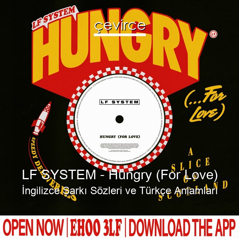 LF SYSTEM – Hungry (For Love) İngilizce Şarkı Sözleri Türkçe Anlamları