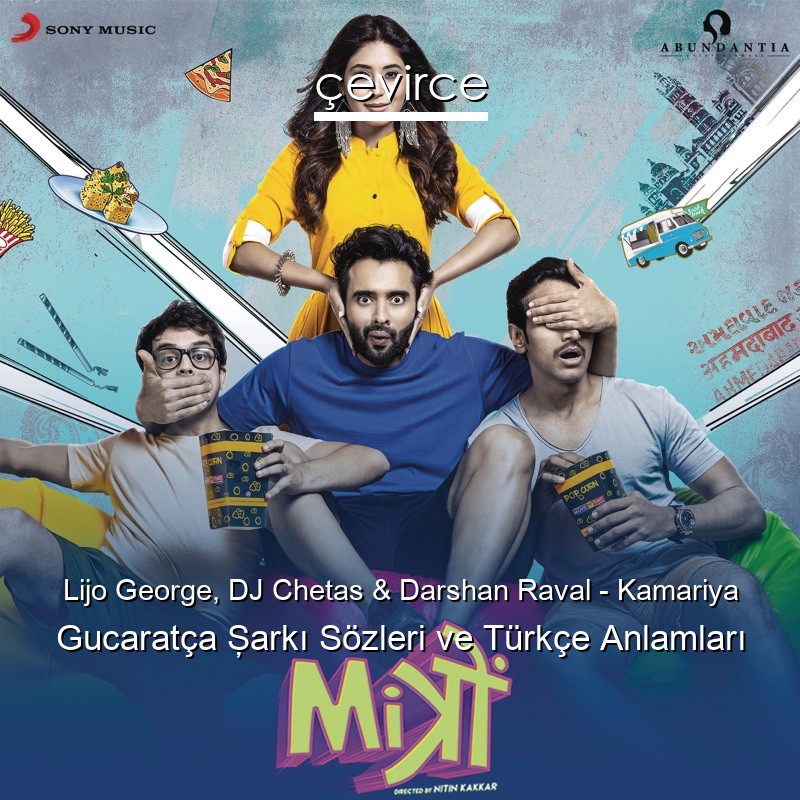 Lijo George, DJ Chetas & Darshan Raval – Kamariya Gucaratça Şarkı Sözleri Türkçe Anlamları