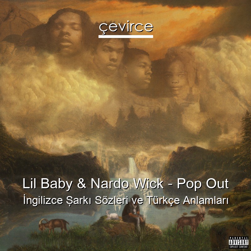 Lil Baby & Nardo Wick – Pop Out İngilizce Şarkı Sözleri Türkçe Anlamları