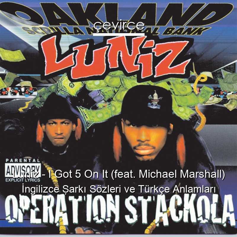 Luniz – I Got 5 On It (feat. Michael Marshall) İngilizce Şarkı Sözleri Türkçe Anlamları