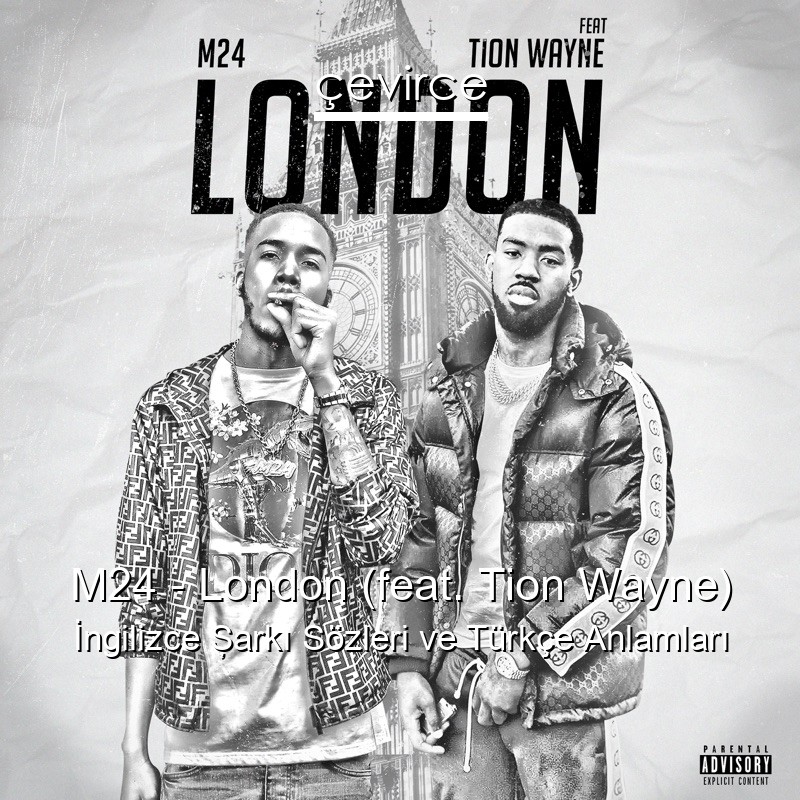 M24 – London (feat. Tion Wayne) İngilizce Şarkı Sözleri Türkçe Anlamları