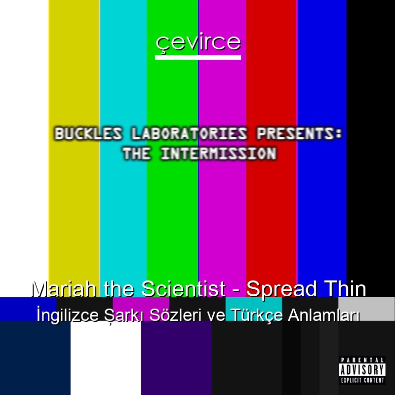 Mariah the Scientist – Spread Thin İngilizce Şarkı Sözleri Türkçe Anlamları