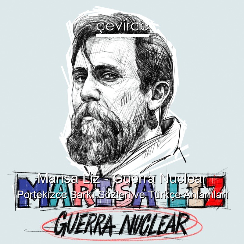 Marisa Liz – Guerra Nuclear Portekizce Şarkı Sözleri Türkçe Anlamları