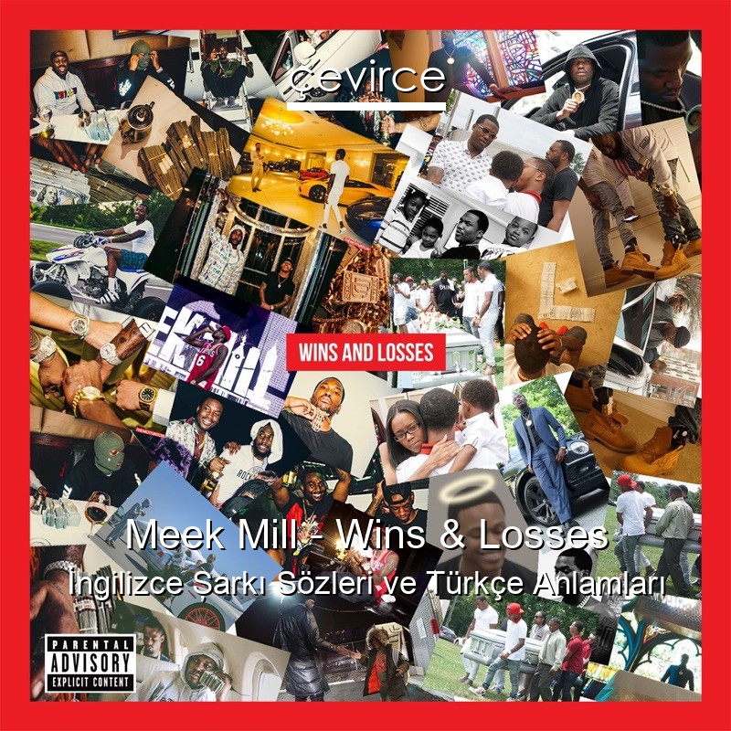 Meek Mill – Wins & Losses İngilizce Şarkı Sözleri Türkçe Anlamları