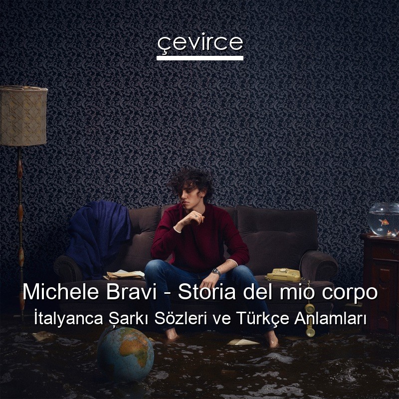 Michele Bravi – Storia del mio corpo İtalyanca Şarkı Sözleri Türkçe Anlamları