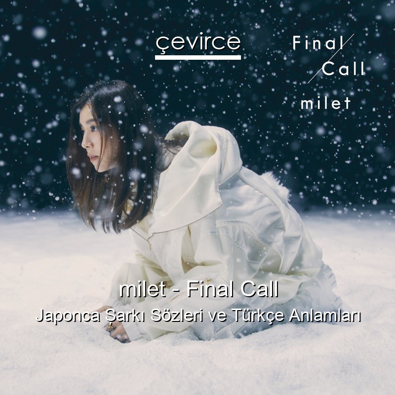milet – Final Call Japonca Şarkı Sözleri Türkçe Anlamları