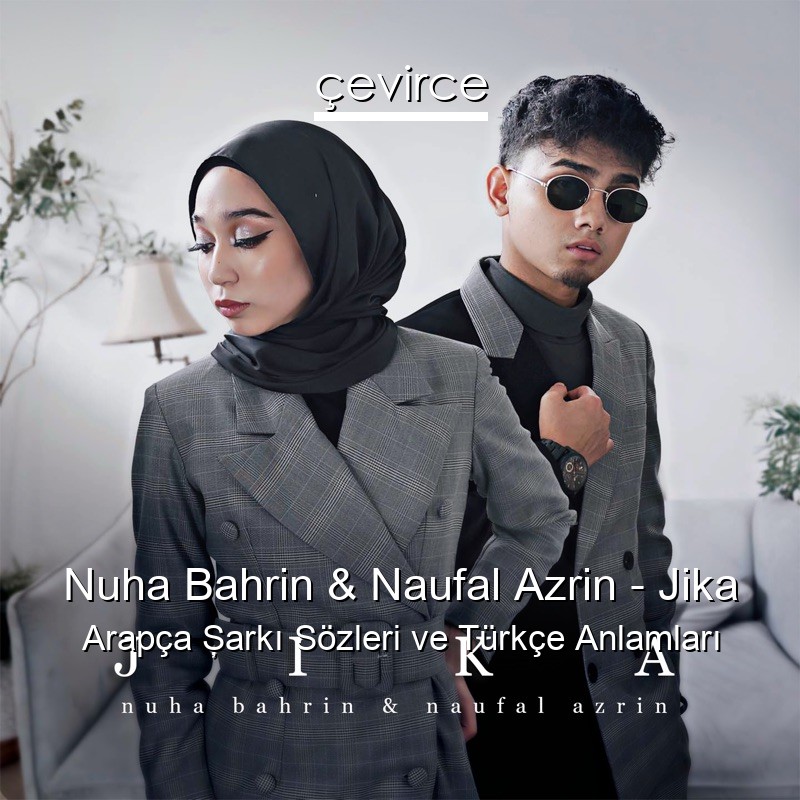 Nuha Bahrin & Naufal Azrin – Jika Arapça Şarkı Sözleri Türkçe Anlamları