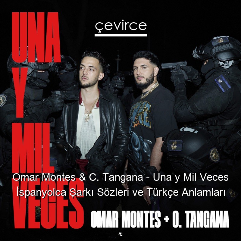 Omar Montes & C. Tangana – Una y Mil Veces İspanyolca Şarkı Sözleri Türkçe Anlamları