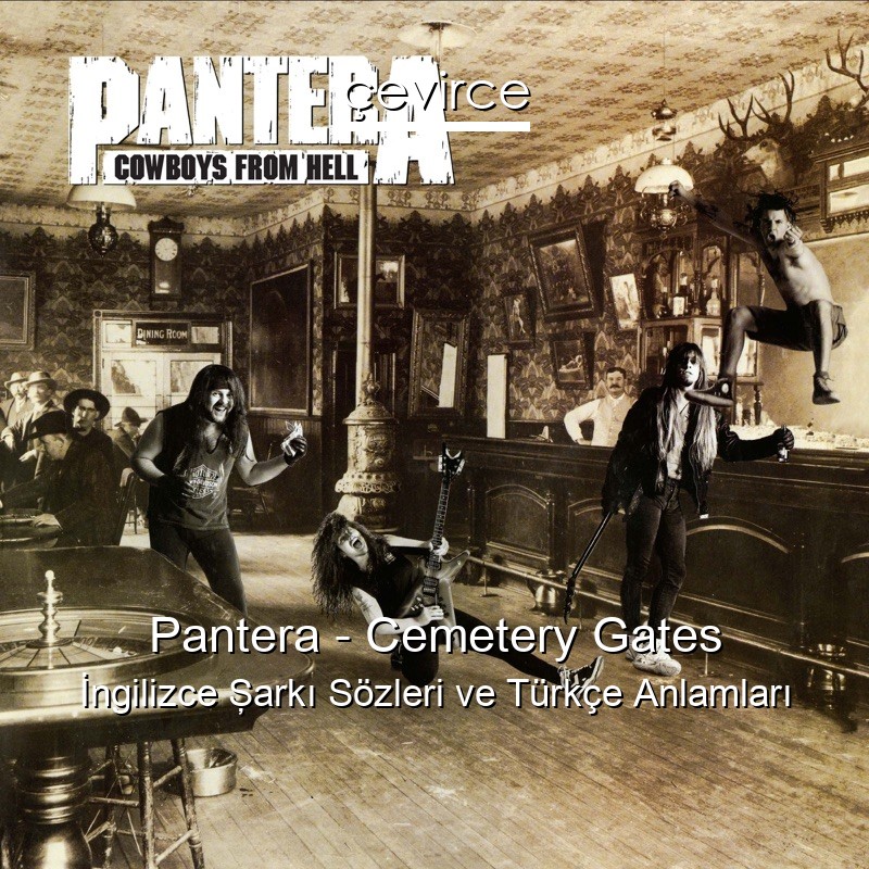 Pantera – Cemetery Gates İngilizce Şarkı Sözleri Türkçe Anlamları