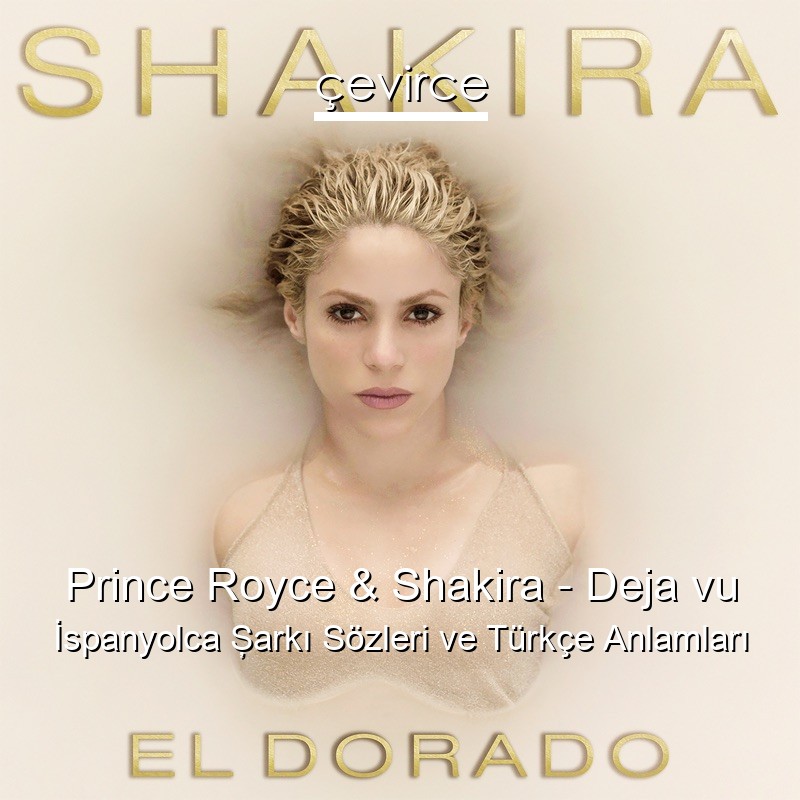 Prince Royce & Shakira – Deja vu İspanyolca Şarkı Sözleri Türkçe Anlamları