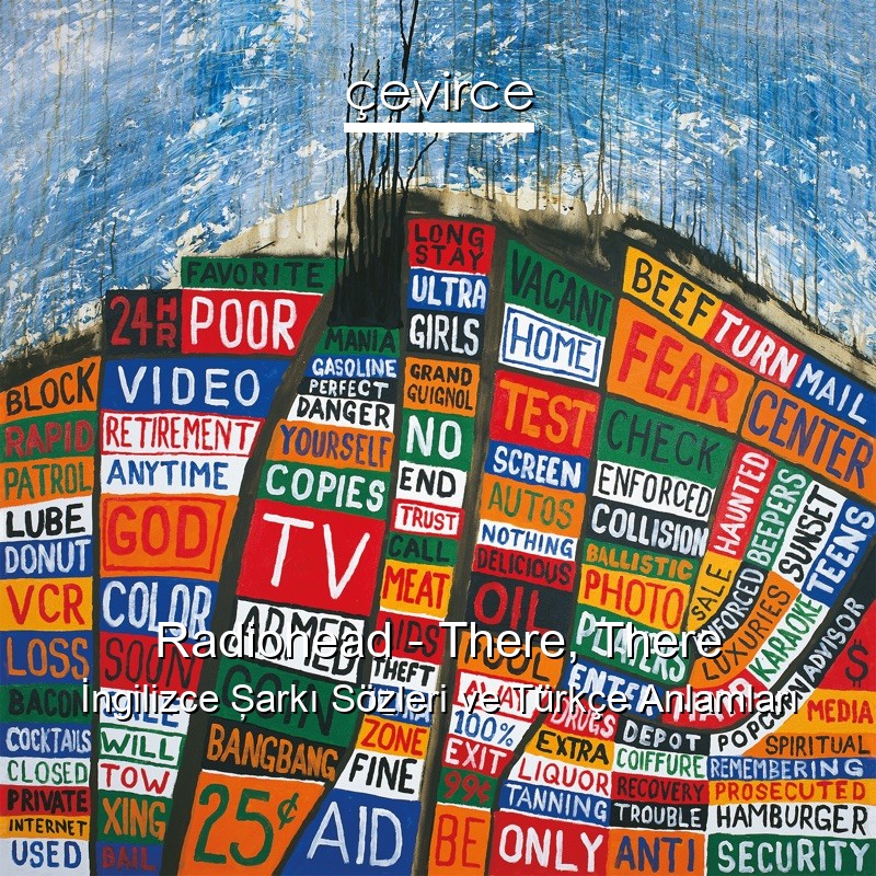 Radiohead – There, There İngilizce Şarkı Sözleri Türkçe Anlamları