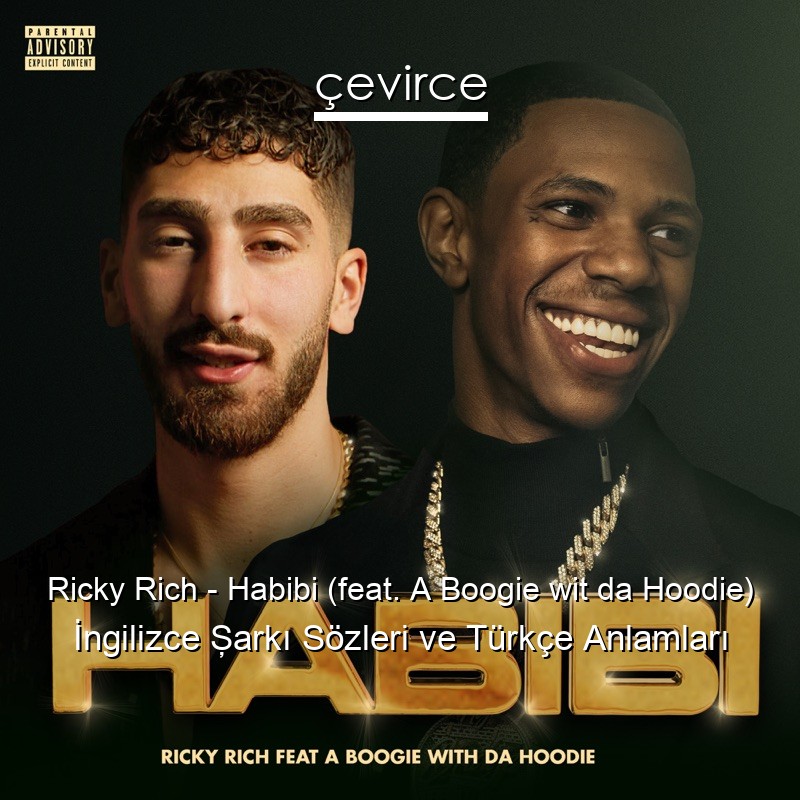 Ricky Rich – Habibi (feat. A Boogie wit da Hoodie) İngilizce Şarkı Sözleri Türkçe Anlamları