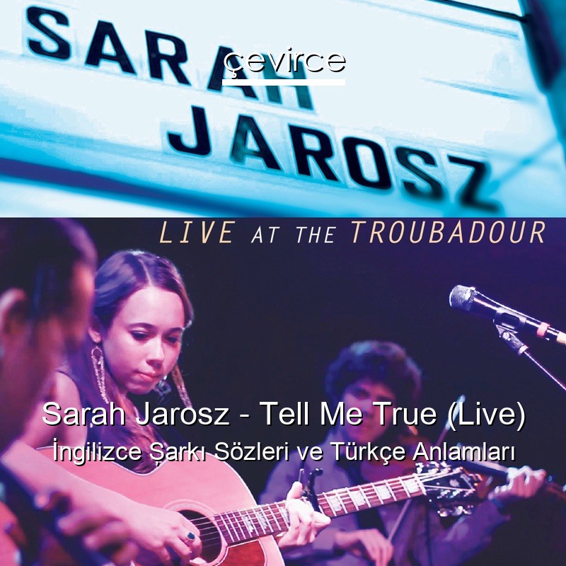 Sarah Jarosz – Tell Me True (Live) İngilizce Şarkı Sözleri Türkçe Anlamları