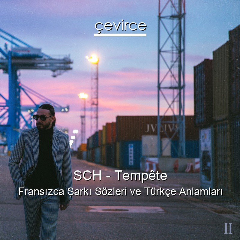 SCH – Tempête Fransızca Şarkı Sözleri Türkçe Anlamları