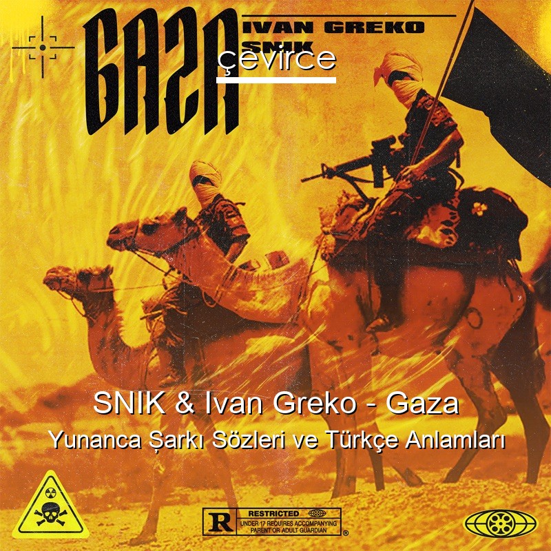 SNIK & Ivan Greko – Gaza Yunanca Şarkı Sözleri Türkçe Anlamları