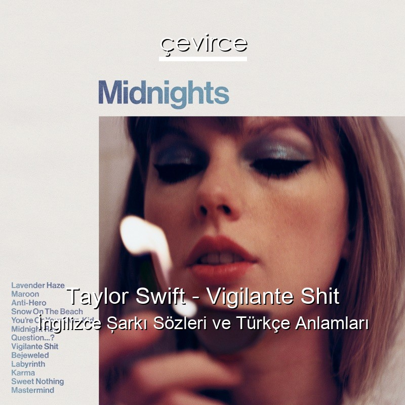 Taylor Swift – Vigilante Shit İngilizce Şarkı Sözleri Türkçe Anlamları