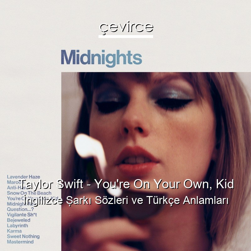 Taylor Swift – You’re On Your Own, Kid İngilizce Şarkı Sözleri Türkçe Anlamları
