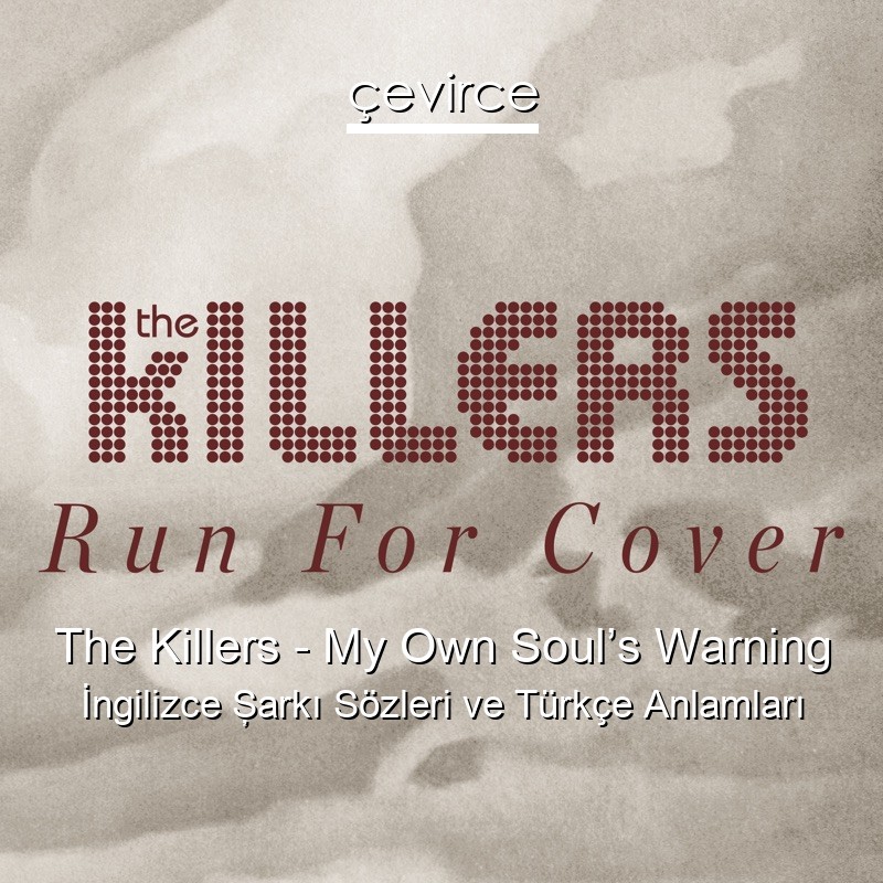 The Killers – My Own Soul’s Warning İngilizce Şarkı Sözleri Türkçe Anlamları