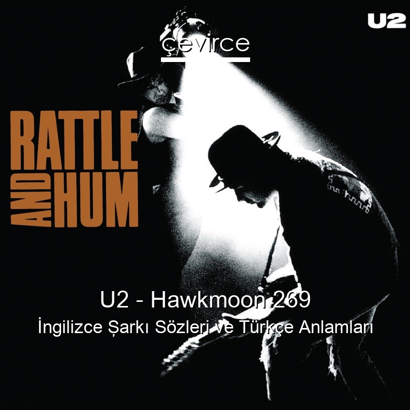 U2 – Hawkmoon 269 İngilizce Şarkı Sözleri Türkçe Anlamları
