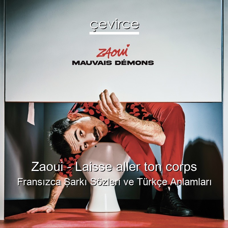 Zaoui – Laisse aller ton corps Fransızca Şarkı Sözleri Türkçe Anlamları