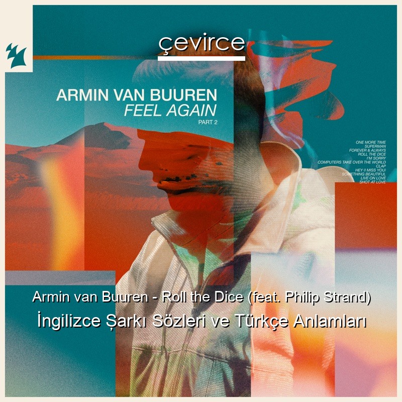 Armin van Buuren – Roll the Dice (feat. Philip Strand) İngilizce Şarkı Sözleri Türkçe Anlamları
