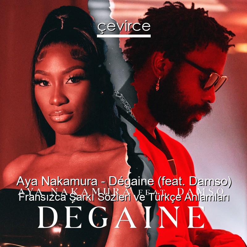 Aya Nakamura – Dégaine (feat. Damso) Fransızca Şarkı Sözleri Türkçe Anlamları