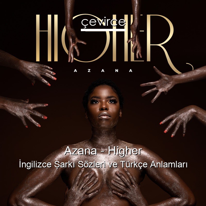 Azana – Higher İngilizce Şarkı Sözleri Türkçe Anlamları