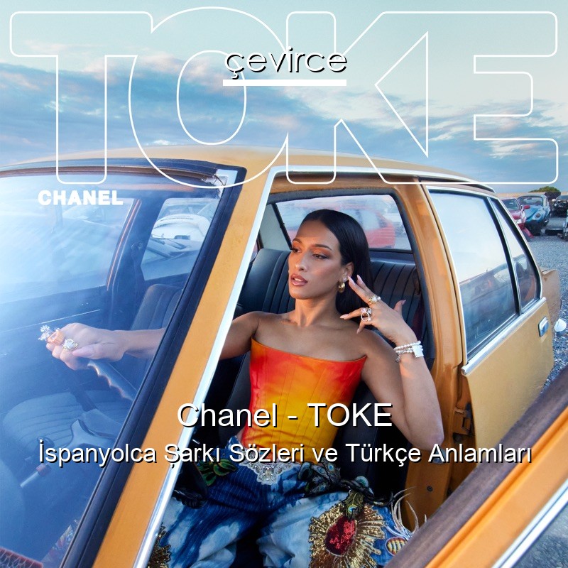 Chanel – TOKE İspanyolca Şarkı Sözleri Türkçe Anlamları
