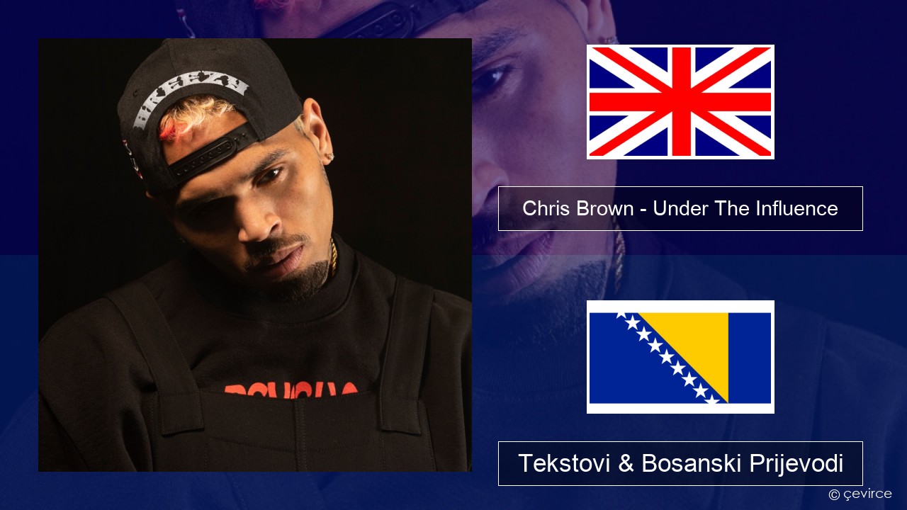 Chris Brown – Under The Influence Engleski Tekstovi & Bosanski Prijevodi