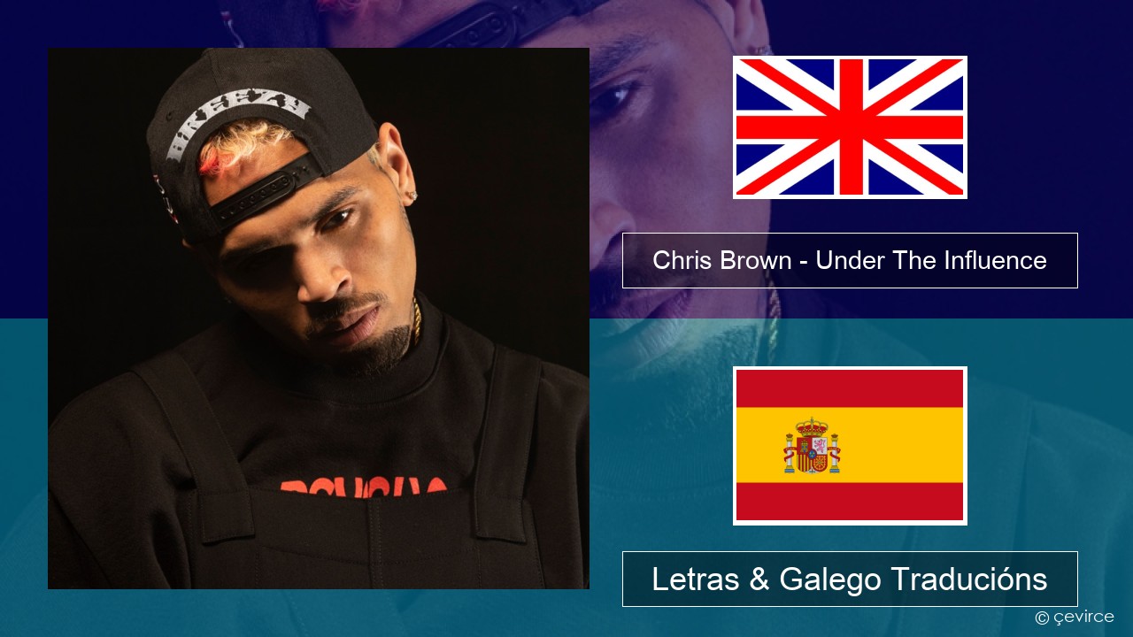 Chris Brown – Under The Influence Inglés Letras & Galego Traducións