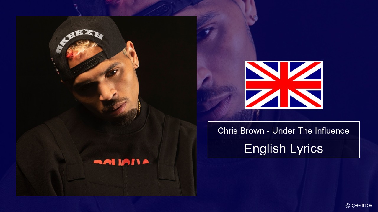 Chris Brown – Under The Influence English Lyrics