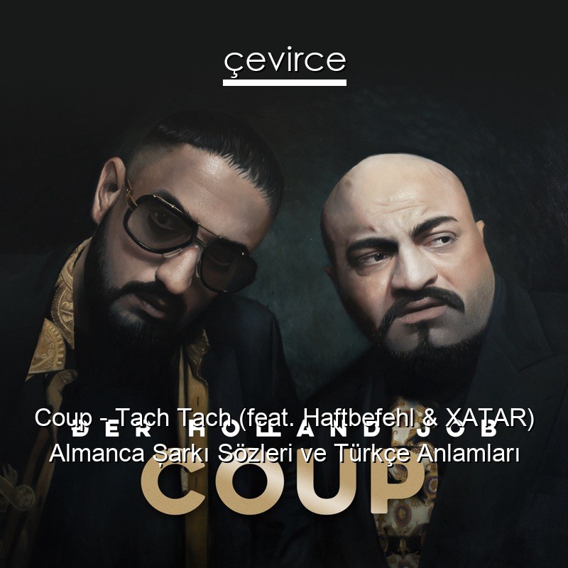 Coup – Tach Tach (feat. Haftbefehl & XATAR) Almanca Şarkı Sözleri Türkçe Anlamları