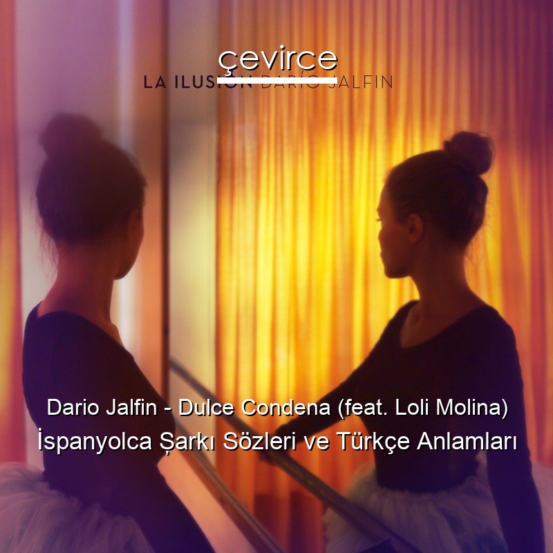 Dario Jalfin – Dulce Condena (feat. Loli Molina) İspanyolca Şarkı Sözleri Türkçe Anlamları