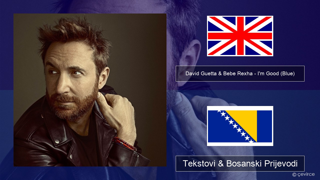 David Guetta & Bebe Rexha – I’m Good (Blue) Engleski Tekstovi & Bosanski Prijevodi