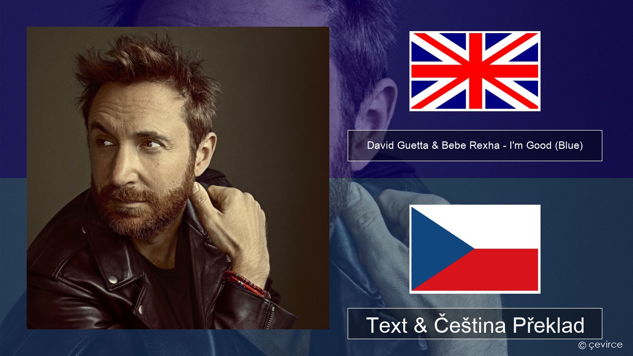 David Guetta & Bebe Rexha – I’m Good (Blue) Anglický Text & Čeština Překlad