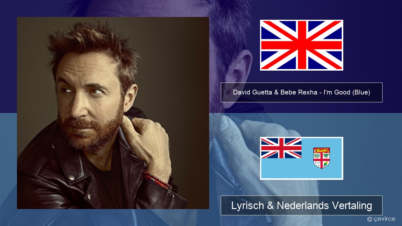 David Guetta & Bebe Rexha – I’m Good (Blue) Engels Lyrisch & Nederlands Vertaling
