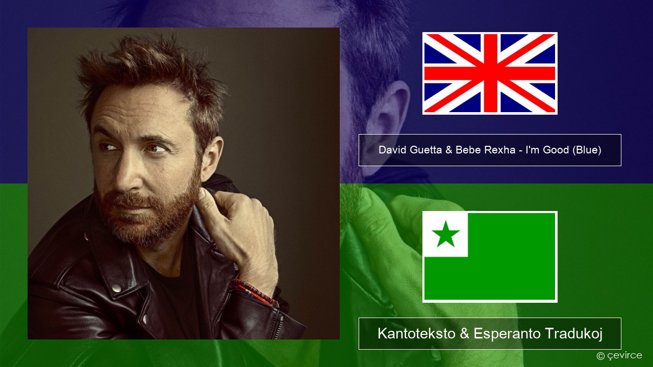David Guetta & Bebe Rexha – I’m Good (Blue) La angla Kantoteksto & Esperanto Tradukoj